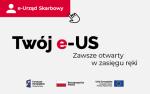 na białej planszy napis: Twój e-US zawsze otwarty w zasięgu ręki. Na dole logo Funduszów Europejskich, flaga Polski i Unii Europejskiej